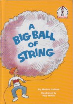 A Big Ball of String - Marion Holland, Roy McKie