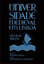 A Universidade Medieval em Lisboa. Séculos XIII-XVI - Hermenegildo Fernandes