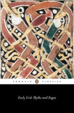 Early Irish Myths and Sagas (Classics) - Anon Anon, Jeffrey Gantz