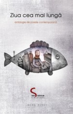 Ziua cea mai lungă: antologie de poezie contemporană - Aleksandar Stoicovici, Marius Ștefan Aldea, Șerban Axinte, Cătălina Cadinoiu, Florin Caragiu, Teodora Coman, Ioana Duță, Paul Gorban, Aida Hancer, Dan Herciu, Iulia Matei, Daniela Micu, Petrisor Militaru, Oana Nedelcu, Gabriel Nedelea, Cosmin Perța, Andra Rotaru, Octavian