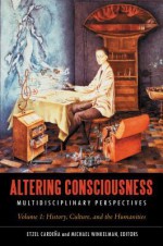 Altering Consciousness, 2 Volumes: Multidisciplinary Perspectives - Etzel Cardena, Etzel Cardeaa, Michael Winkelman