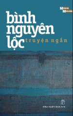 Truyện ngắn Bình Nguyên Lộc - Bình Nguyên Lộc