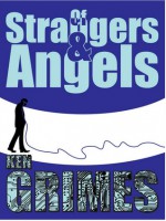 Of Strangers & Angels - Ken Grimes