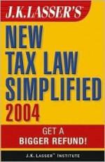 J. K. Lasser's New Tax Law Simplified: Get a Bigger Refund! - J.K. Lasser Institute