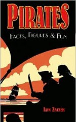 Pirates: Facts, Figures & Fun - Iain Zaczek