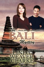 The Bali Mystery (Amelia Moore Detective Series Book 1) - Linda Weaver Clarke