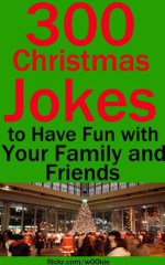 300 Christmas Jokes to Have Fun with Your Family and Friends - Beverly Adams