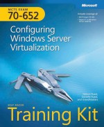 MCTS Self-Paced Training Kit (Exam 70-652): Configuring Windows Server® Virtualization: Configuring Windows Server Virtualization - Nelson Ruest, Danielle Ruest, GrandMasters