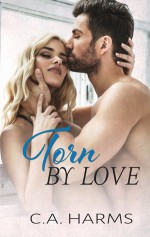 Torn by Love - C.A. Harms