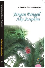 Jangan Panggil Aku Josephine - Afifah Afra