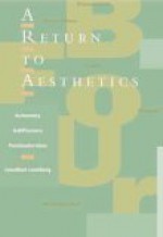 A Return to Aesthetics: Autonomy, Indifference, and Postmodernism - Jonathan Loesberg