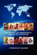 Freedom and Prosperity in the 21st Century: A Multinational Compendium - George P. Stasen, Zviad Kliment Lazarashvili, Gari T. Chapidze, Chieke E. Ihejirika, Valerian Ramishvili