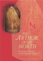 The Arthur of the North: The Arthurian Legend in the Norse and Rus' Realms - Marianne E. Kalinke