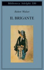 Il Brigante - Robert Walser, Margherita Belardetti