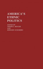 America's Ethnic Politics - Joseph S. Roucek