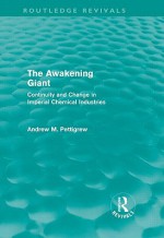 The Awakening Giant (Routledge Revivals): Continuity and Change in Imperial Chemical Industries - A. Pettigrew