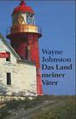 Das Land meiner Väter - Wayne Johnston, Robert A. Weiß, Gerlinde Schermer-Rauwolf