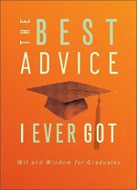 The Best Advice I Ever Got: Wit and Wisdom for Graduates - Inspirio