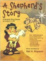 Sheperd's Story: A Musical Story Based On Luke 2:1 20 - Hal H. Hopson