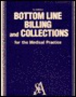 Bottom Line Billing and Collections for the Medical Practice - Thomas Prince, Edward Mayberry