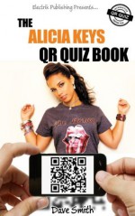 The Alicia Keys QR Quiz Book - Dave Smith