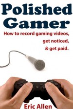 Polished Gamer - Eric Allen