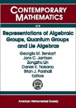 Representations of Algebraic Groups, Quantum Groups, and Lie Algebras: Ams-IMS-Siam Joint Summer Research Conference, July 11-15, 2004, Snowbird Resort, Snowbird, Utah - AMS-IMS-SIAM JOINT SUMMER RESEARCH CONFE