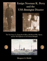 Ensign Newman K. Perry and the USS Bennington Disaster - Margaret G. Riddle, Ray Merriam