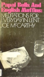 Papal Bulls and English Muffins: Meditation for Everyday in Lent - Joe McCarthy