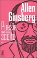 Poesie scelte 1947-1995 - Allen Ginsberg, Luca Fontana