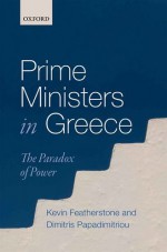 Prime Ministers in Greece: The Paradox of Power - Kevin Featherstone, Dimitris Papadimitriou