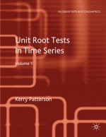 Unit Root Tests in Time Series Volume 1: Key Concepts and Problems - Kerry Patterson