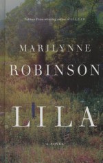 Lila - Marilynne Robinson