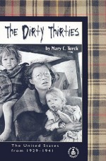 The Dirty Thirties: The United States from 1929-1941 - Mary Turck