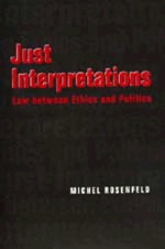 Just Interpretations: Law Between Ethics and Politics - Michel Rosenfeld