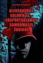 Aleksandras Solonikas – eksportuojamas samdomasis žudikas - Valerijus Karyševas, Lina Vyšniauskienė