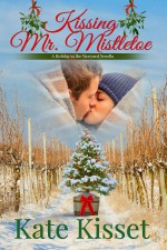 Kissing Mr. Mistletoe: Christmas in Napa (Holiday in the Vineyard Novella #1) - Kate Kisset