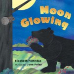 Moon Glowing - Elizabeth Partridge, Joan Paley