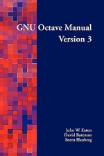 Gnu Octave Manual Version 3 - John W Eaton, David Bateman