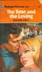 The Time and the Loving (Harlequin Romance, #2144) - Marjorie Lewty