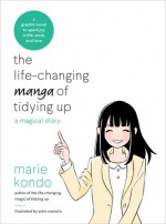 The Life-Changing Manga of Tidying Up: A Magical Story - Marie Kondō