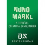 A Terrível Criatura Sanguinária - Nuno Markl