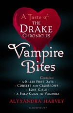 Vampire Bites: A Taste of the Drake Chronicles - Alyxandra Harvey