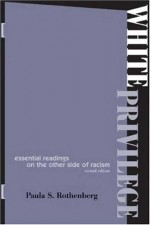 White Privilege: Essential Readings on the Other Side of Racism - Paula S. Rothenberg