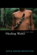 Healing Water: An Hawaiian Story - Joyce Moyer Hostetter