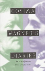 Cosima Wagner's Diaries: An Abridgement - Geoffrey Skelton