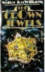 The Crown Jewels - Walter Jon Williams