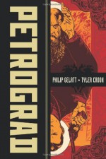 Petrograd - Philip Gelatt, Tyler Crook