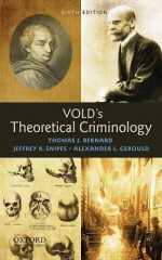 Vold's Theoretical Criminology - Thomas J. Bernard, Jeffrey B. Snipes, Alexander L. Gerould