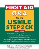 First Aid Q&A for the USMLE Step 2 CK, Second Edition (First Aid USMLE) - Tao Le, Kristen Vierregger